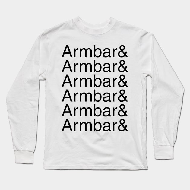 Armbar and armbar and armbar and armbar (black text) Long Sleeve T-Shirt by Smark Out Moment